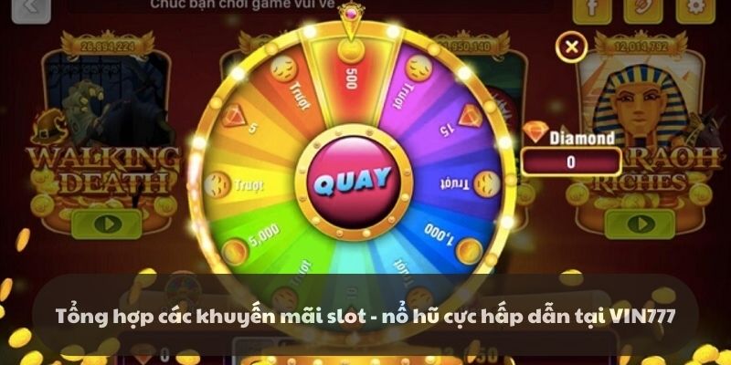 Tổng hợp các khuyến mãi slot - nổ hũ cực hấp dẫn tại VIN777